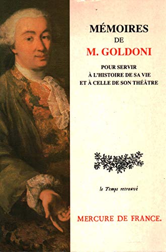 9782715214118: MEMOIRES DE M. GOLDONI POUR SERVIR A L'HISTOIRE DE SA VIE ET A CELLE DE SON THEA (TEMPS RETROUVE)