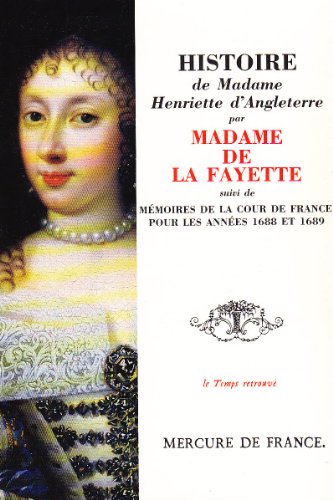 Beispielbild fr Histoire de Madame Henriette d'Angleterre / Mmoires de la Cour de France pour les annes 1688 et 1689 zum Verkauf von Ammareal