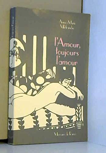 Beispielbild fr L'amour, l'amour toujours Villefranche, Anne-Marie zum Verkauf von LIVREAUTRESORSAS