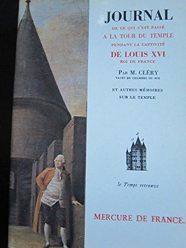 Beispielbild fr Journal de ce qui s'est pass  la Tour du Temple pendant la captivit de Louis XVI, roi de France zum Verkauf von Ammareal