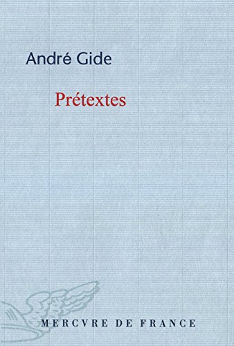 Prétextes: Suivi de Nouveaux Prétextes. Réflexions sur quelques points de littérature et de morale. - Gide, André