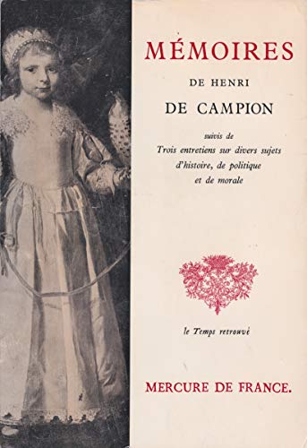 MÃ©moires de Henri de Campion (1613-1663), suivis de "Trois entretiens sur divers sujets d'histoire, de politique et de morale" (9782715216280) by Henri De Campion