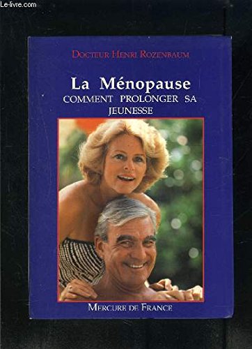 Stock image for LA MENOPAUSE: COMMENT PROLONGER SA JEUNESSE Rozenbaum, Henri for sale by LIVREAUTRESORSAS