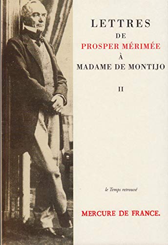 Lettres de Prosper MÃ©rimÃ©e Ã: Madame de Montijo (TEMPS RETROUVE) (French Edition) (9782715218246) by MÃ©rimÃ©e, Prosper; Schopp, Claude; Dabtzig, Charles