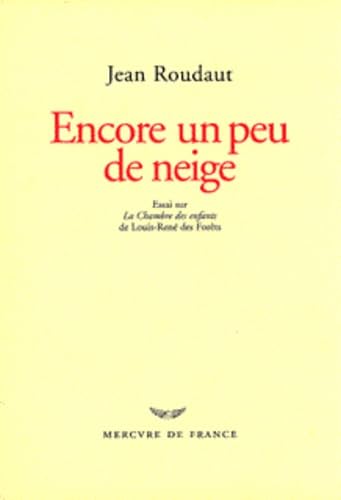 Encore un peu de neige: Essai sur "La chambre des enfants" de Louis-RenÃ© des ForÃªts (9782715219380) by Roudaut, Jean