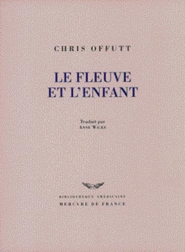 Le fleuve et l'enfant (9782715220720) by Offutt, Chris