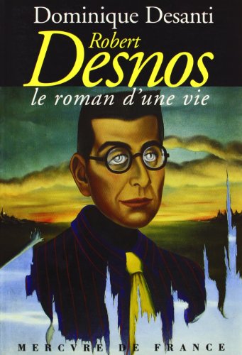 Beispielbild fr Robert Desnos, le roman d'une vie zum Verkauf von medimops