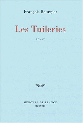 Imagen de archivo de LES TUILERIES Bourgeat, François a la venta por LIVREAUTRESORSAS