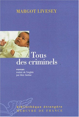 Tous des criminels roman (BIBLIOTHEQUE ETRANGERE) (9782715221352) by Livesey, Margot