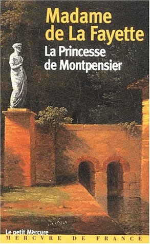 HISTOIRE DE LA PRINCESSE DE MONTPENSIER/HISTOIRE DE LA COMTESSE DE TENDE (9782715222441) by La Fayette, Marie-Madeleine Pioche De La Vergne