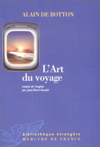 L'art du voyage (BIBLIOTHEQUE ETRANGERE) (9782715223196) by Alain De Botton