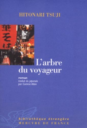 L'arbre du voyageur (BibliothÃ¨que Ã©trangÃ¨re) (French Edition) (9782715223301) by Tsuji, Hitonari