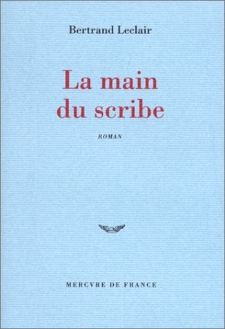 La Main du scribe [BrochÃ©] [Sep 18, 2002] Leclair, Bertrand (9782715223592) by Leclair, Bertrand