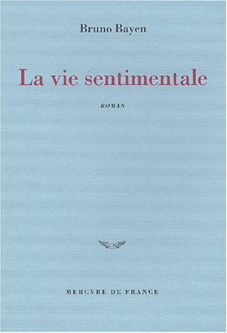 Stock image for La vie sentimentale Bayen,Bruno for sale by LIVREAUTRESORSAS