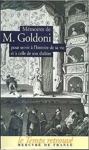 Beispielbild fr MEMOIRES DE M. GOLDONI POUR SERVIR A L'HISTOIRE DE SA VIE ET A CELLE DE SON THEA (TEMPS RETROUVE POCHE) zum Verkauf von Wonder Book