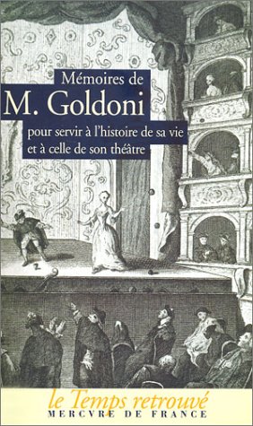 MEMOIRES DE M. GOLDONI POUR SERVIR A L'HISTOIRE DE SA VIE ET A CELLE DE SON THEA (TEMPS RETROUVE POCHE) (9782715223806) by Carlo Goldoni
