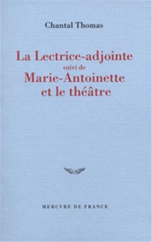 Beispielbild fr La Lectrice adjointe suivi de "Marie-Antoinette et le Thatre" zum Verkauf von Ammareal