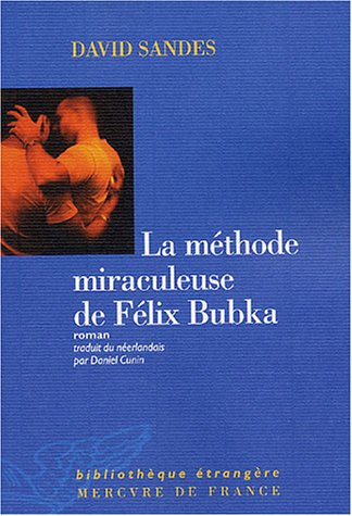 Beispielbild fr LA METHODE MIRACULEUSE DE FELIX BUBKA SANDES, DAVID zum Verkauf von LIVREAUTRESORSAS