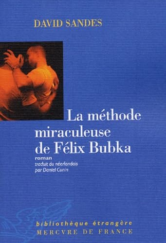 Stock image for LA METHODE MIRACULEUSE DE FELIX BUBKA SANDES, DAVID for sale by LIVREAUTRESORSAS