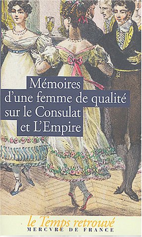 Beispielbild fr M moires d'une femme de qualit sur le Consulat et l'Empire (Le Temps retrouv , format poche) zum Verkauf von WorldofBooks