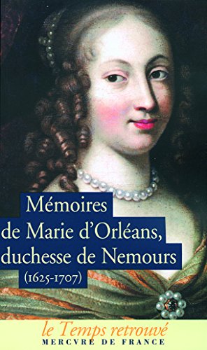 Stock image for Mmoires de Marie d'Orlans Duchesse de Nemours : Suivi de lettres indites de Marguerite de Lorraine Duchesse d'Orlans for sale by Revaluation Books