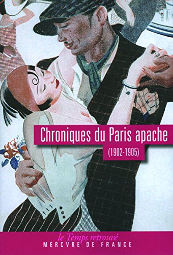 9782715228627: Chroniques du Paris apache: (1902-1905) (Le Temps retrouv) (French Edition)