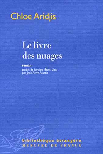 Stock image for Le livre des nuages Aridjis,Chloe and Aoustin,Jean-Pierre for sale by LIVREAUTRESORSAS