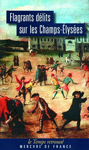9782715230996: Flagrants dlits sur les Champs-lyses: Les dossiers de police du gardien Federici (1777-1791)