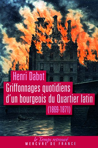 Stock image for Griffonnages quotidiens d'un bourgeois du Quartier latin: (1869-1871) for sale by GF Books, Inc.