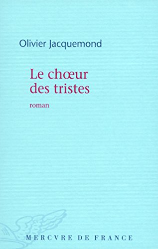 Beispielbild fr Le choeur des tristes Jacquemond, Olivier zum Verkauf von LIVREAUTRESORSAS