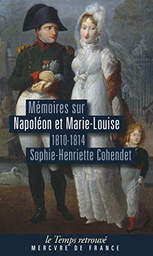 Beispielbild fr Mmoires sur Napolon et Marie-Louise: (1810-1814) zum Verkauf von LeLivreVert