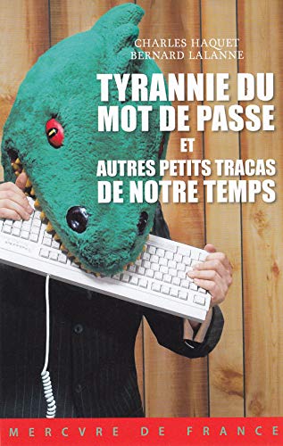 Stock image for Tyrannie Du Mot De Passe Et Autres Petits Tracas De Notre Temps for sale by RECYCLIVRE