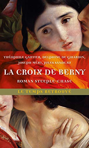 Beispielbild fr La Croix de Berny: Roman steeple-chase Gautier,Thophile; Mry,Joseph; Girardin,Madame de; Sandeau,Jules; Collectifs et Fillipetti,Sandrine zum Verkauf von BIBLIO-NET