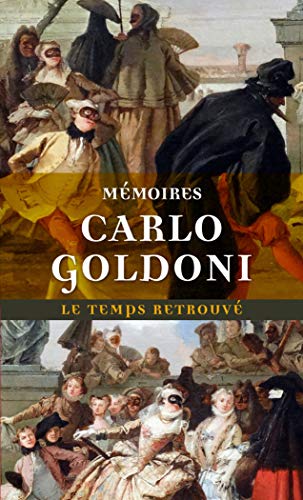 Stock image for Mmoires de M. Goldoni pour servir  l'histoire de sa vie et  celle de son thtre for sale by Ammareal