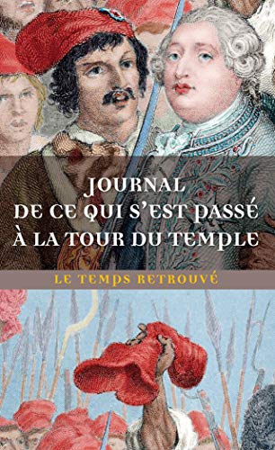 Imagen de archivo de Journal de ce qui s'est pass  la tour du Temple / Dernires Heures de Louis XVI par l'abb Edgeworth de Firmont /Mmoire crit par . Dernires heures de Louis XVI et de Mmoire a la venta por Buchpark