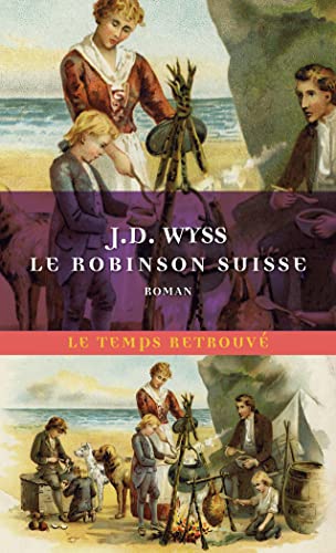 Stock image for Le Robinson Suisse: Journal d'un pre de famille naufrag avec ses enfants for sale by medimops