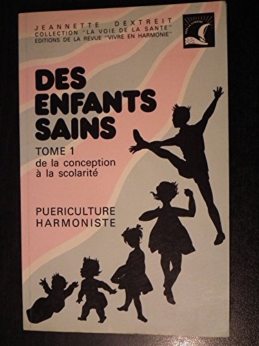 Beispielbild fr Des enfants sains tome 1: de la conception a la scolarite zum Verkauf von medimops