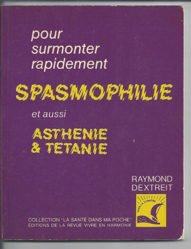 Beispielbild fr Pour surmonter la spasmophilie, l'asthnie, la ttanie zum Verkauf von medimops