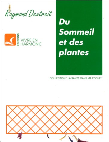 Du sommeil et des plantes - Raymond Dextreit