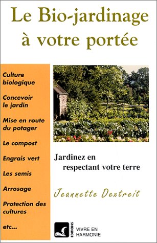 Beispielbild fr Le Bio-Jardinage A Votre Portee zum Verkauf von Ammareal