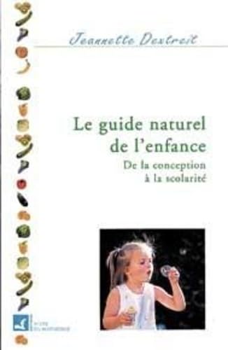 Stock image for Le Guide Naturel De L'enfance. Vol. 1. De La Conception  La Scolarit for sale by RECYCLIVRE