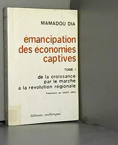 EÌmancipation des eÌconomies captives (French Edition) (9782715702707) by Mamadou Dia