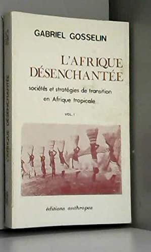 Stock image for L'Afrique Desenchantee: societes et strategies de transition en Afrique tropicale, Vol. I (French Edition) for sale by Zubal-Books, Since 1961