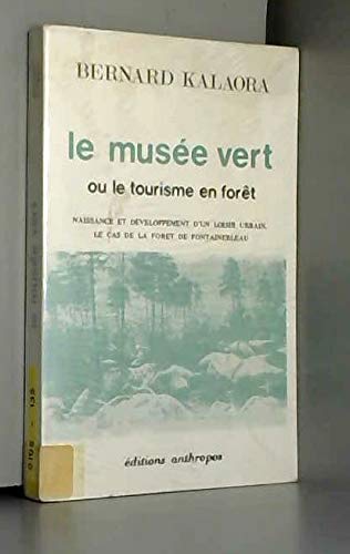 Stock image for Le Muse vert ou le Tourisme en fort : Naissance et dveloppement d'un loisir urbain, le cas de la fort de Fontainebleau for sale by Ammareal
