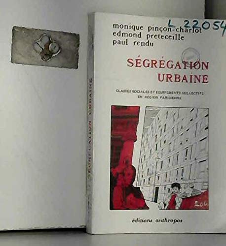 Beispielbild fr Segregation urbaine. classes sociales et quipements collectifs en region parisienne zum Verkauf von medimops