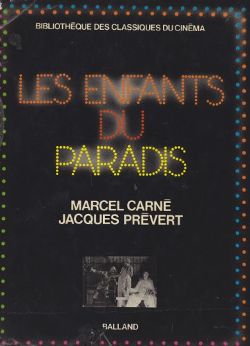 Les Enfants du paradis (BibliotheÌ€que des classiques du cineÌma ; 4) (French Edition) (9782715800090) by Marcel Carne; Jacques Prevert