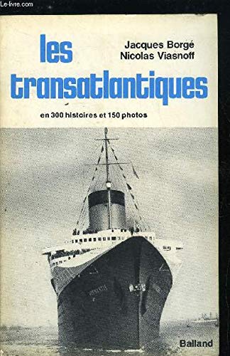 Les Transatlantiques. En 300 histoires et 150 photos.