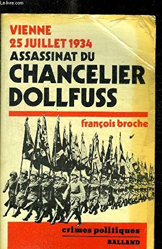 Assassinat Du Chancelier Dollfuss: Vienne, Le 25 Juillet 1934