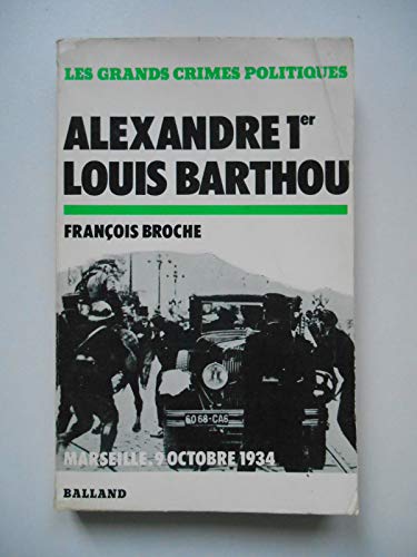 L'Assassinat de Alexandre Ier et Louis Barthou.