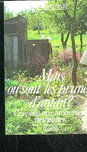 Beispielbild fr Mais o sont les prunes d'antan ?: Conseils aux amoureux des jardins zum Verkauf von Ammareal